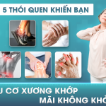5 Thói quen khiến đau cơ xương khớp mãi không khỏi?