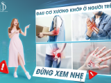 Đau cơ xương khớp ở người trẻ: Đừng xem nhẹ