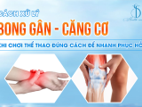 CÁCH XỬ LÝ BONG GÂN CĂNG CƠ KHI CHƠI THỂ THAO ĐÚNG CÁCH ĐỂ NHANH PHỤC HỒI