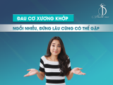 Đau cơ xương khớp – Ngồi nhiều, đứng lâu cũng có thể gặp