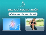 Đau Cơ Xương Khớp - Nổi Ám Ảnh Của Mọi Lứa Tuổi