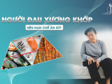 NGƯỜI ĐAU XƯƠNG KHỚP NÊN HẠN CHẾ ĂN GÌ?