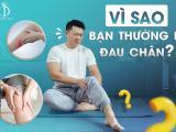 Vì sao bạn thường bị đau chân?