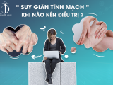 SUY GIÃN TĨNH MẠCH - KHI NÀO NÊN ĐIỀU TRỊ?