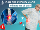 Đau cơ xương khớp - Nỗi khổ khi về già - Bạn nên biết?