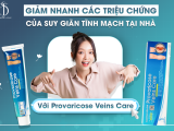 Giảm Nhanh Các Triệu Chứng Của Suy Giãn Tĩnh Mạch Tại Nhà Với Provaricose Veins Care
