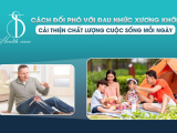Cách Đối Phó Với Đau Nhức Xương Khớp: Cải Thiện Chất Lượng Cuộc Sống Mỗi Ngày