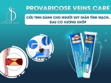 Provaricose Veins Care - Cứu Tinh Dành Cho Người Suy Giãn Tĩnh Mạch, Đau Cơ Xương Khớp