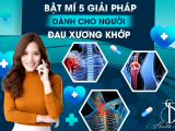 BẬT MÍ 5 GIẢI PHÁP DÀNH CHO NGƯỜI ĐAU XƯƠNG KHỚP