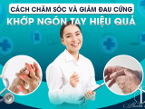 Cách Chăm Sóc Và Giảm Đau Cứng Khớp Ngón Tay Hiệu Quả