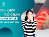 Đau Khớp Cổ Chân Là Một Vấn Đề Sức Khỏe Phổ Biến