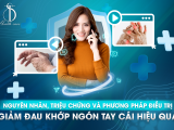 Giảm Đau Khớp Ngón Tay Cái Hiệu Quả: Nguyên Nhân, Triệu Chứng và Phương Pháp Điều Trị