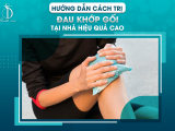 Hướng Dẫn Cách Trị Đau Khớp Gối Tại Nhà Hiệu Quả Cao
