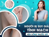 Người Bị Suy Giãn Tĩnh Mạch Nên Uống Thuốc Gì?