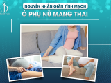 Nguyên Nhân Giãn Tĩnh Mạch ở Phụ Nữ Mang Thai
