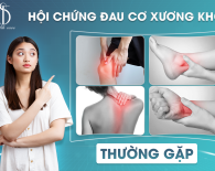 HỘI CHỨNG ĐAU CƠ XƯƠNG KHỚP THƯỜNG GẶP NHẤT