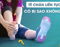 Tê chân liên tục có bị sao không?